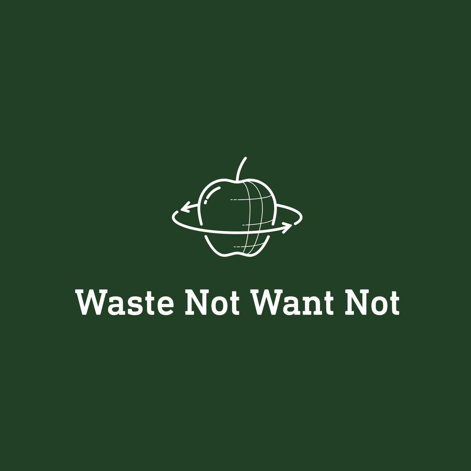 waste not want not